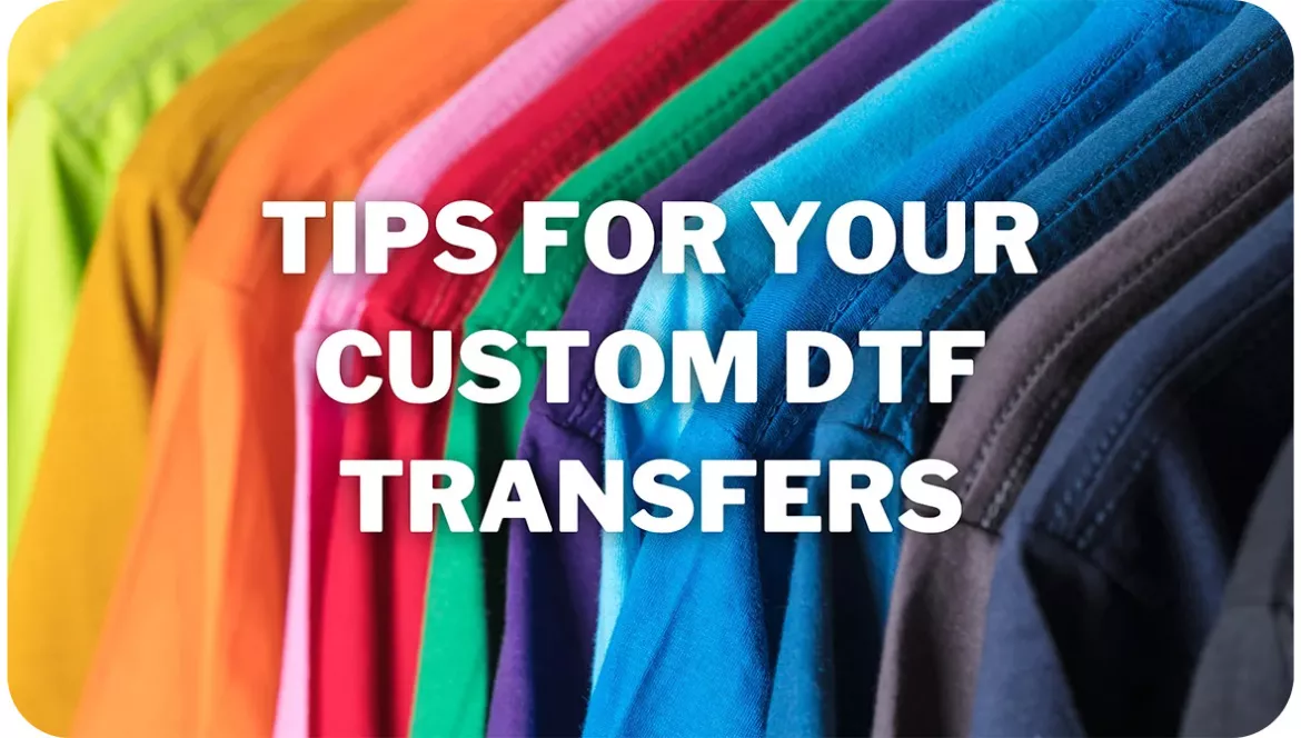 Tips for Creating Custom DTF Transfers You Will Love Tips for Creating Custom DTF Transfers You Will Love